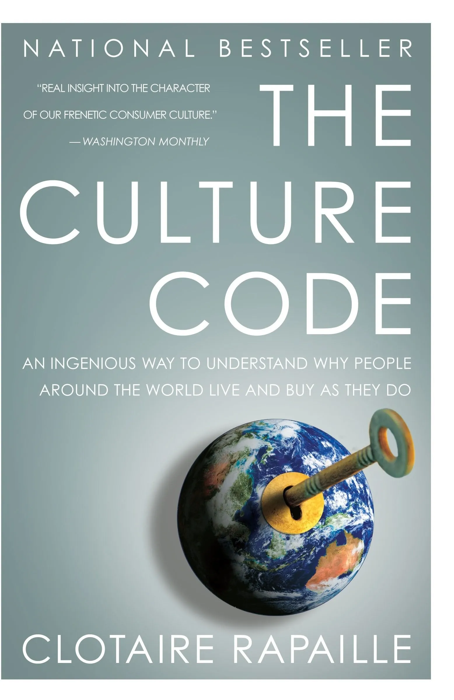 The Culture Code: An Ingenious Way to Understand Why People Around the World Live and Buy as They Do - Paperback by Clotaire Rapaille